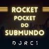 DJ RC1 - ROCKET POCKET DO SUBMUNDO