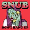 Snub - Don't Hang Up