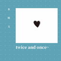 twice and once~专辑