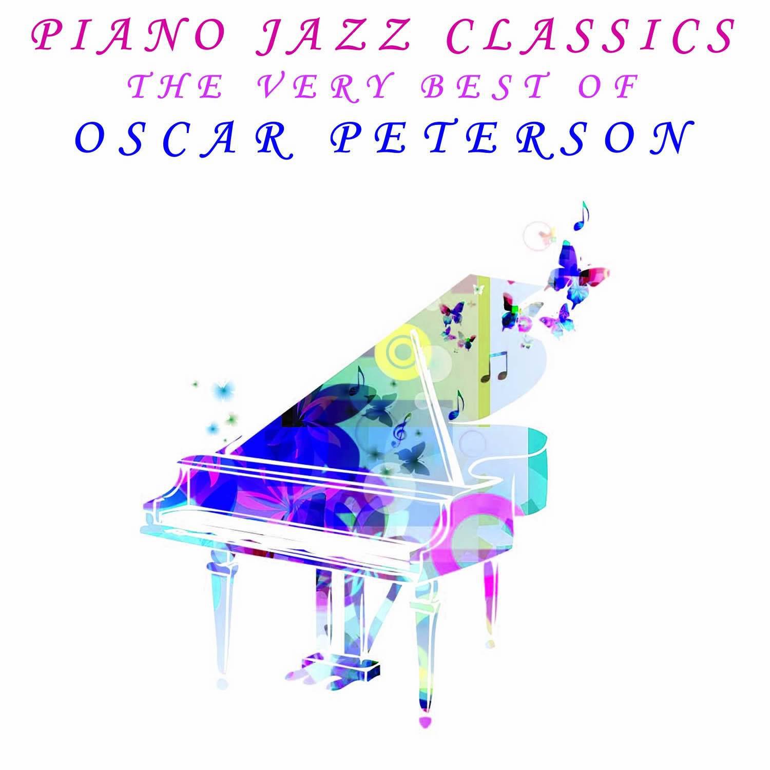 Piano Jazz Classics: The Very Best of Oscar Peterson专辑