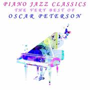 Piano Jazz Classics: The Very Best of Oscar Peterson