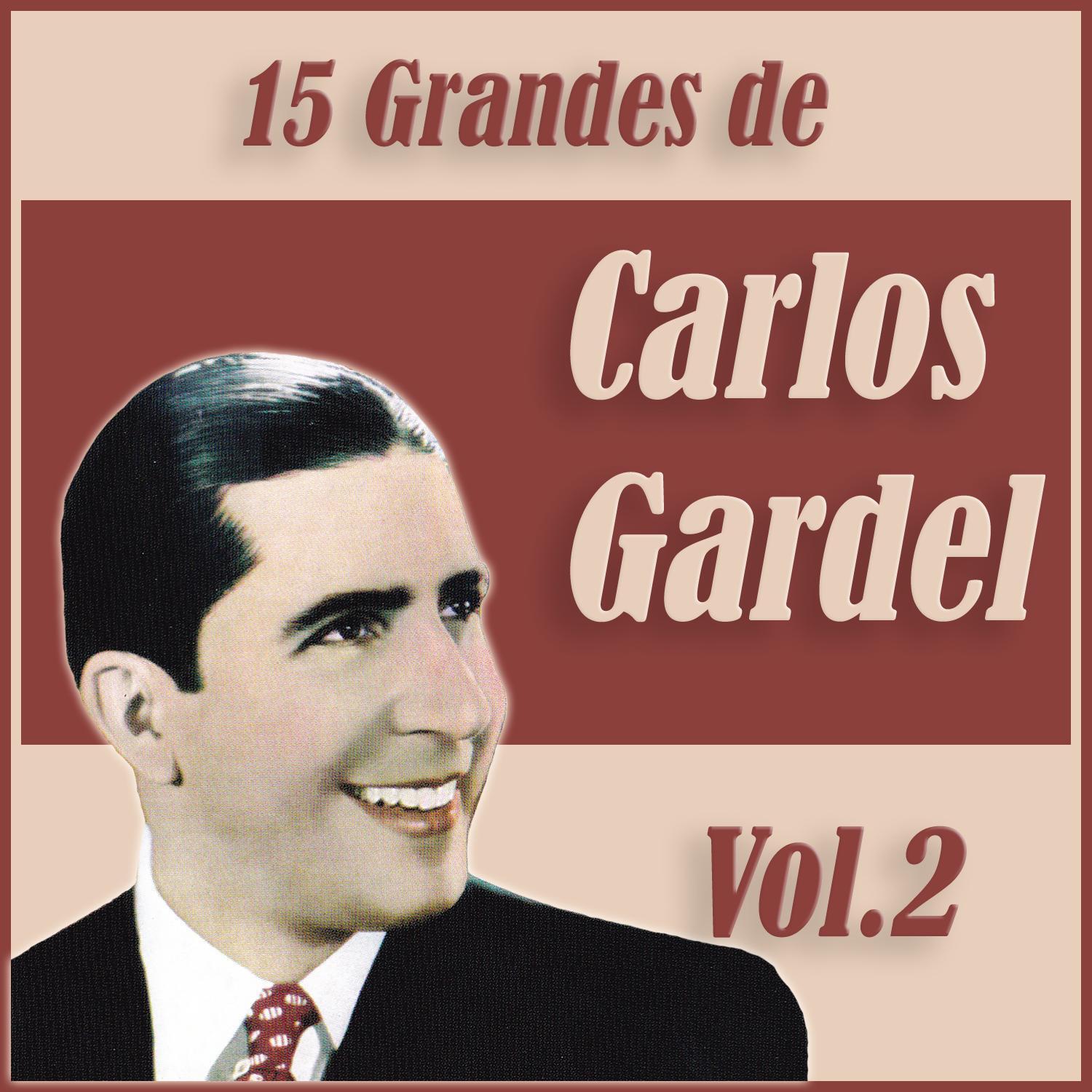 15 Grandes Exitos de Carlos Gardel Vol. 2