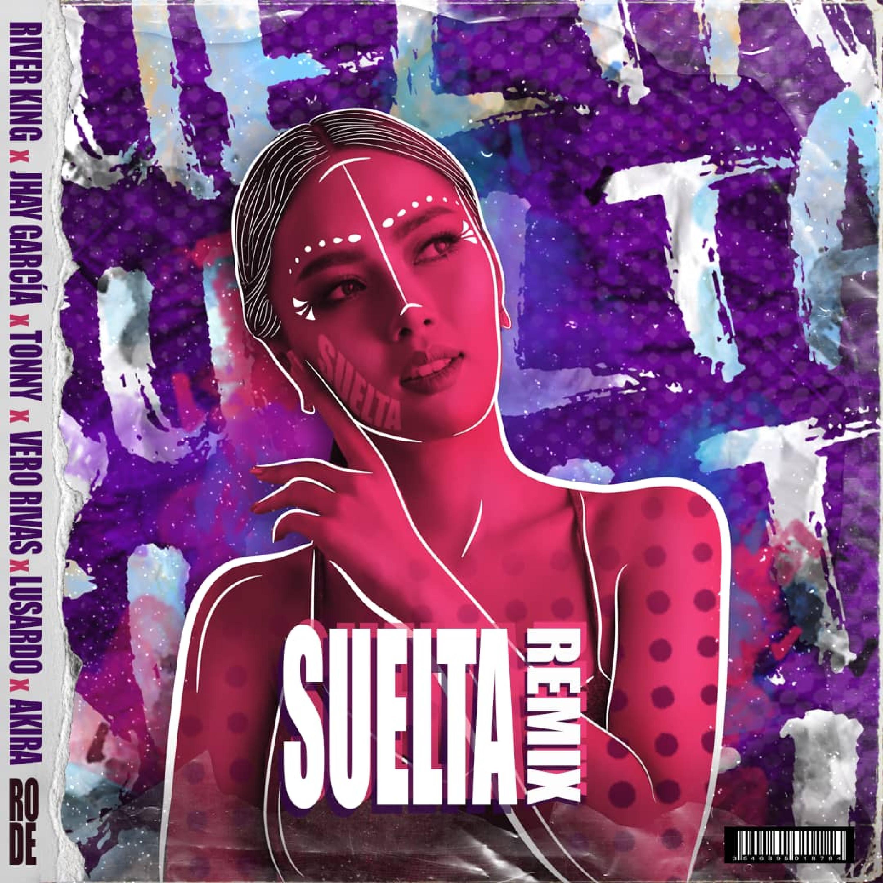 Suelta (feat. River King, Tonny, Vero Rivas, Jhay Garcia & Akira Musica OF) [Remix]