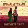 Stan & Sam - Mainaru Vetti Katti - House Mix