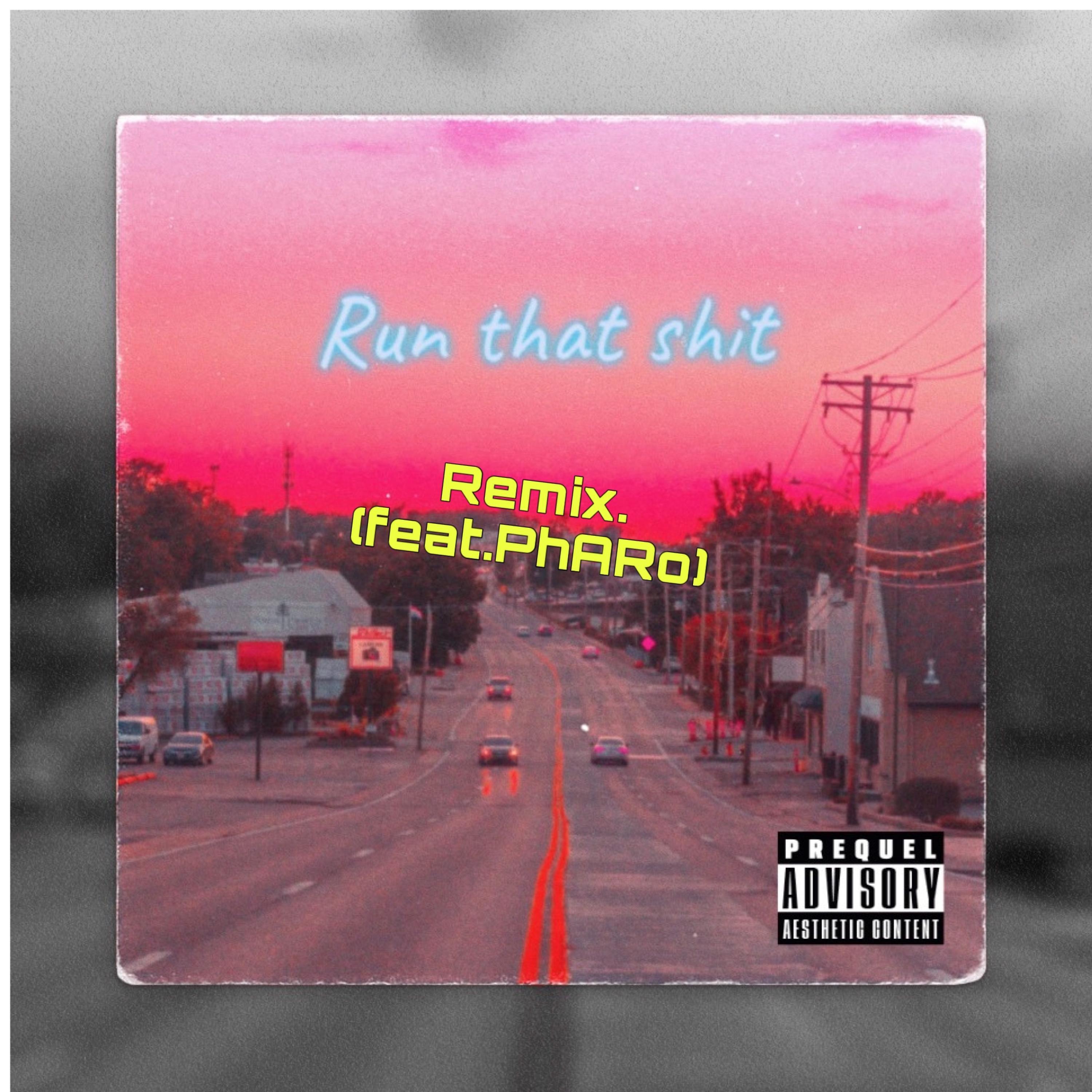 RUN THAT SHIT (feat. PhARo) [Remix]