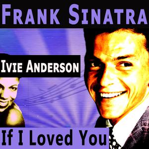 Frank Sinatra、Ivy Anderson - If I Loved You （升8半音）