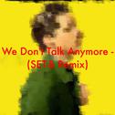 We Don't Talk Anymore - (SET-B Remix)专辑