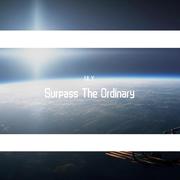 Surpass The Ordinary