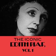 The Iconic Edith Piaf, Vol. 1