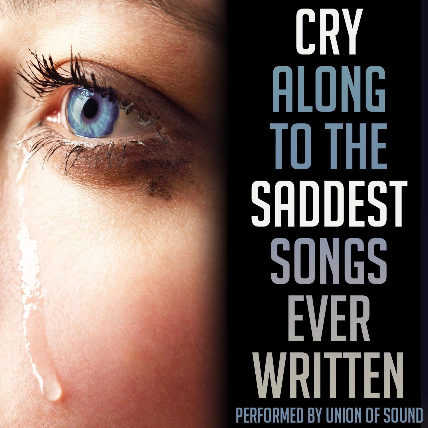 Cry Along to the Saddest Songs Ever Written