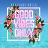 Palisade Hills - Good Vibes Only