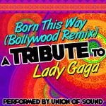 Born This Way (Bollywood Remix) [A Tribute to Lady Gaga] - Single专辑