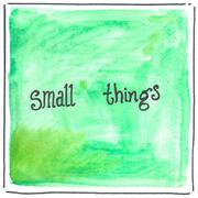 Small Things