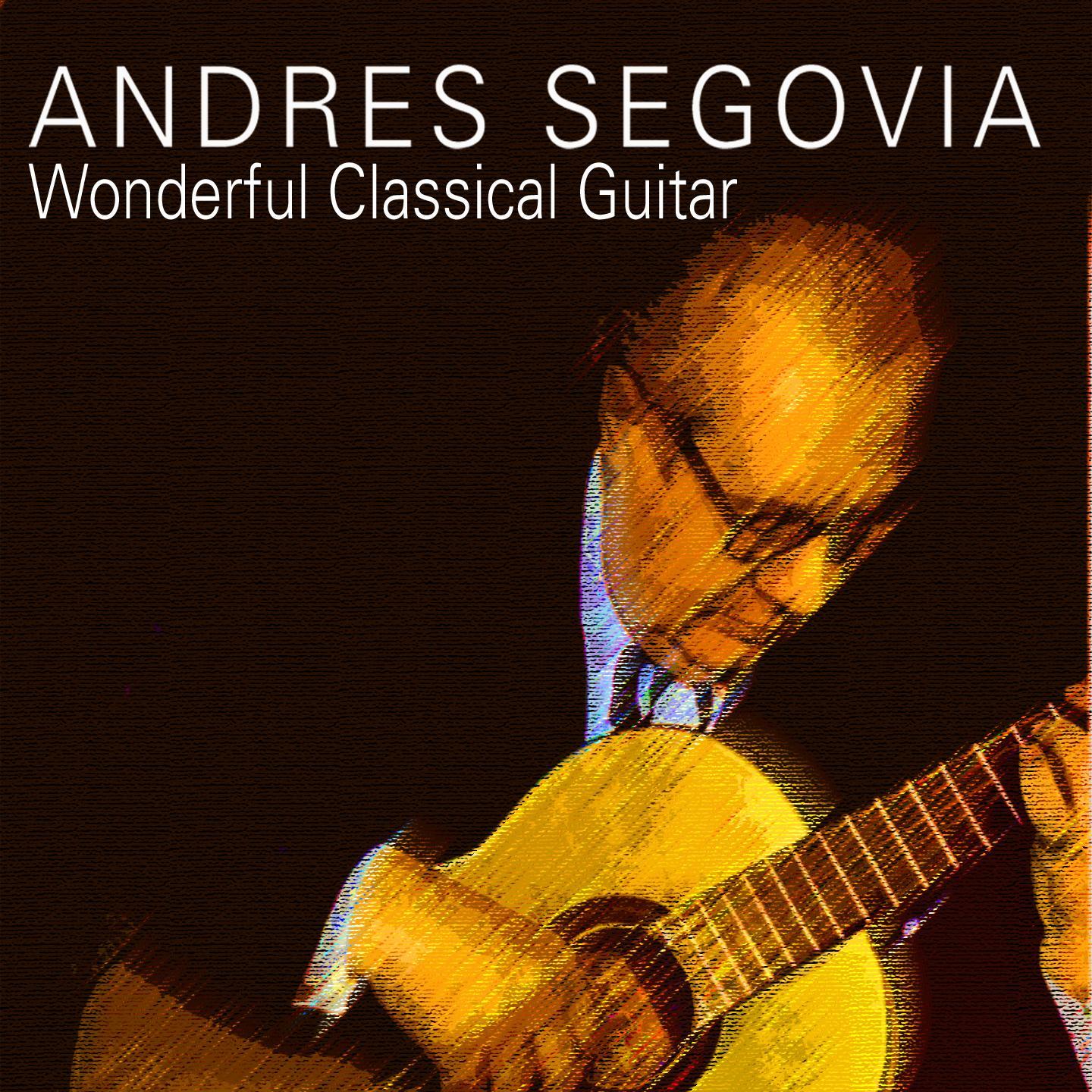 Andrés Segovia - Wonderful Classical Guitar