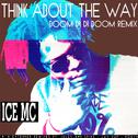 Think About the Way (Boom Di Di Boom Remix)专辑