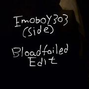 Emoboy303 (SIDE) (Bloadfailed Edit)