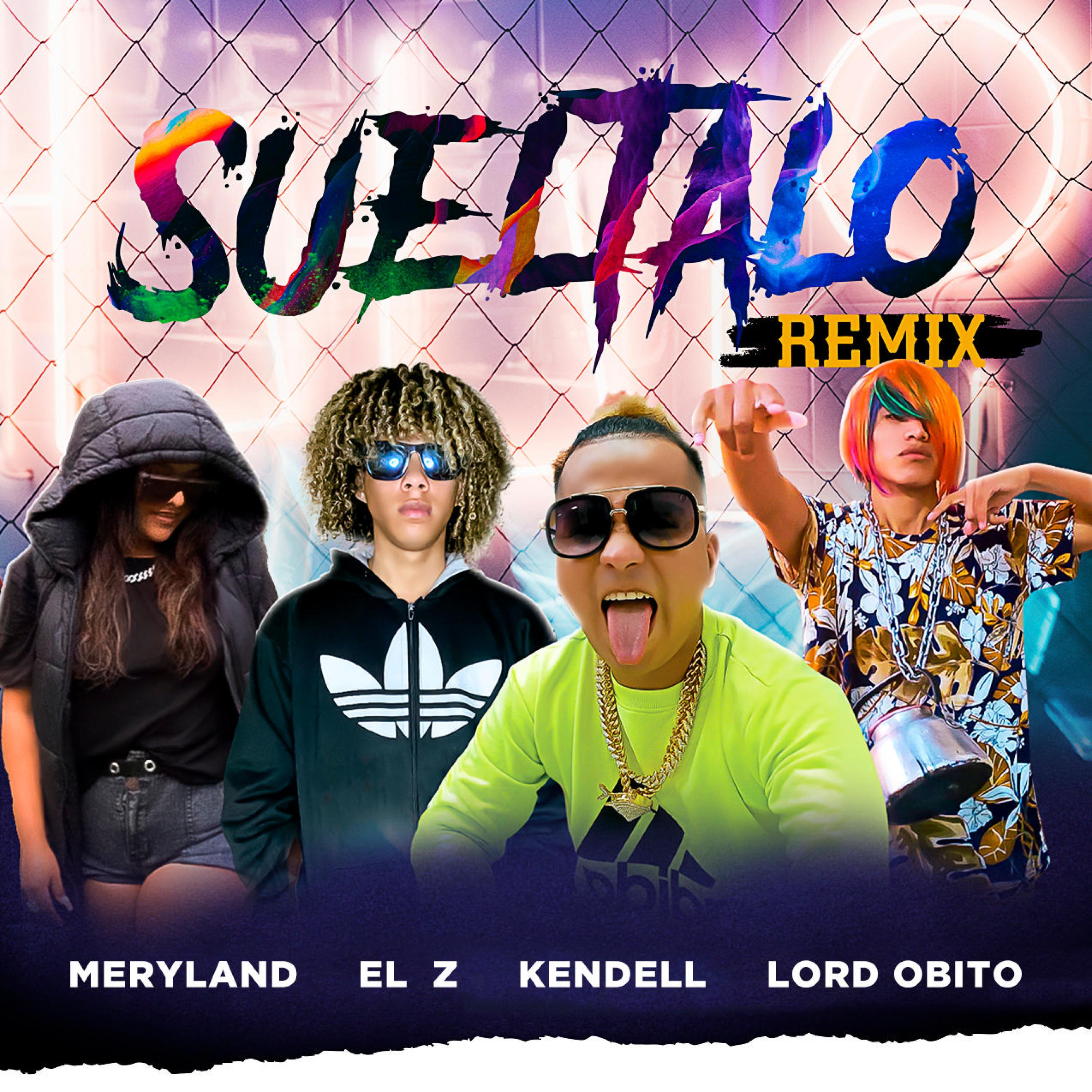 Sueltalo (feat. Meryland, Lord Obito & El Z) [Remix]