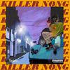 Killer Nong专辑