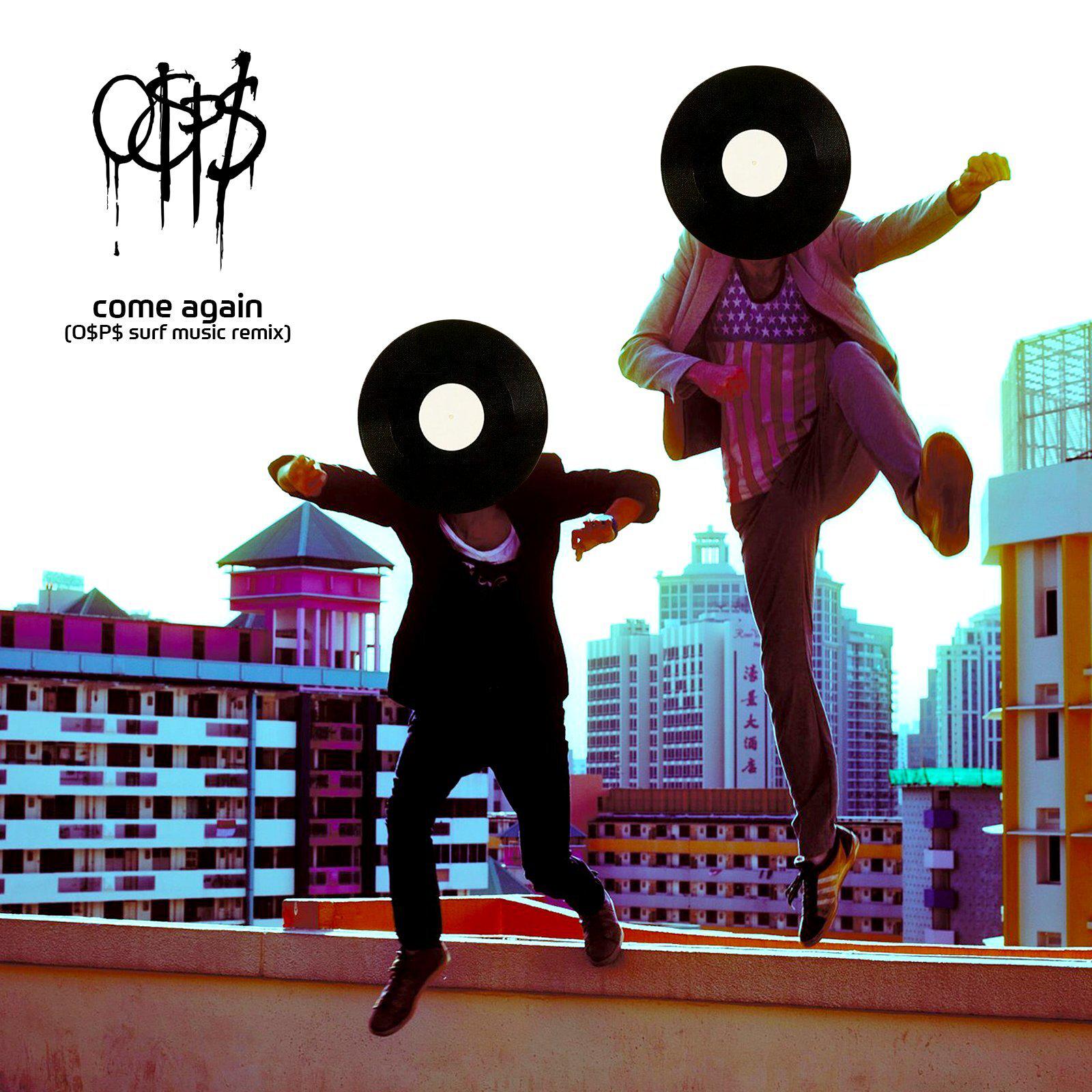 come again (Owe Money Pay Money (O$P$) SURF Music Remix)专辑