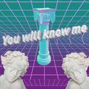 you will know me