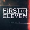 First To Eleven - Prisoner