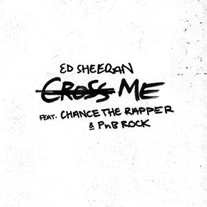 Cross Me (Shortened & Higher Key) - Ed Sheeran, Chance the Rapper & PnB Rock (钢琴伴奏) （升3半音）