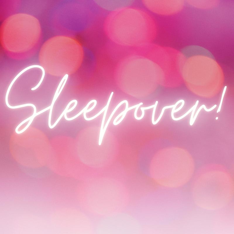 Sleepover!
