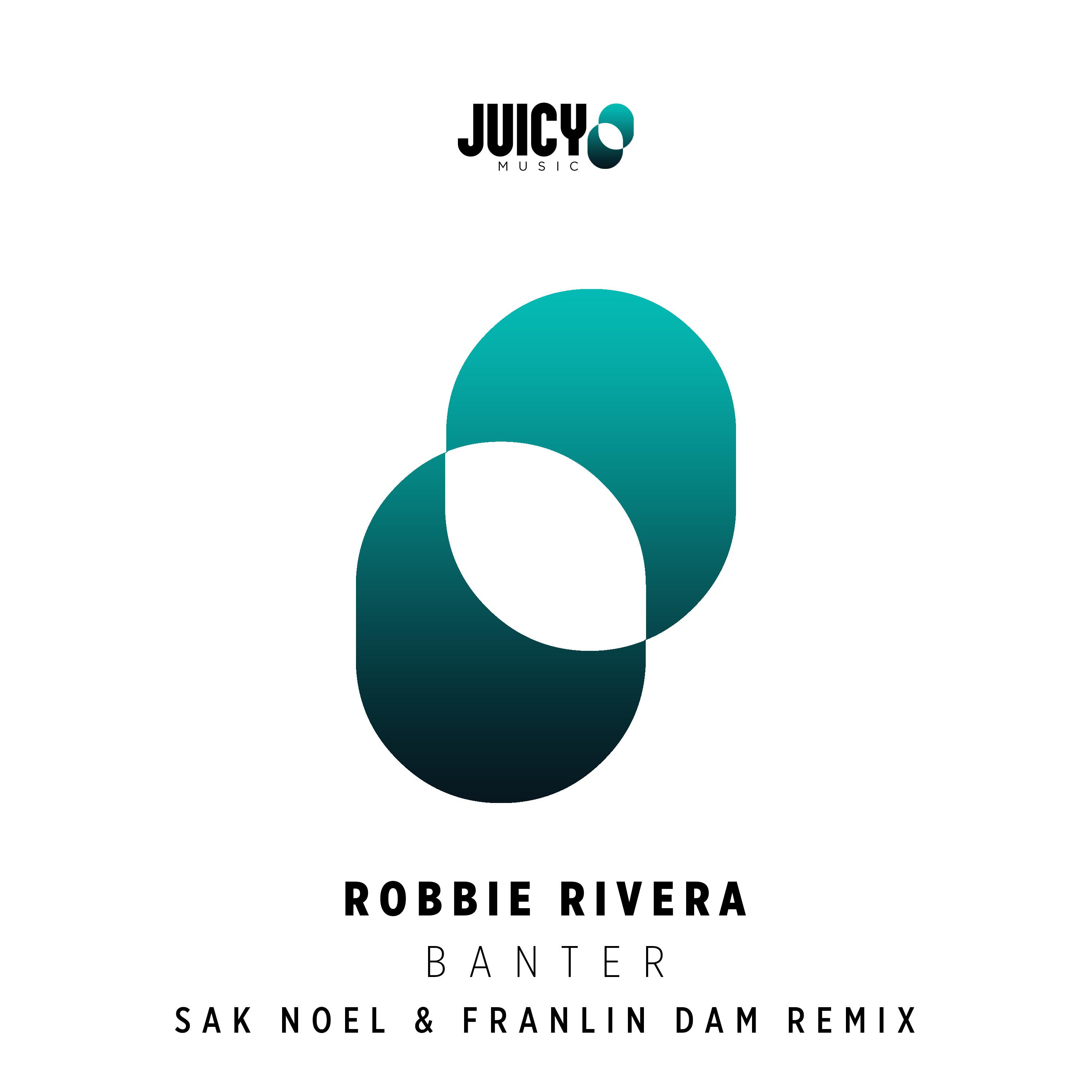 Robbie Rivera - Banter (Sak Noel, Franklin Dam Remix)