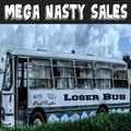 Mega Nasty Sales: Loser Bus