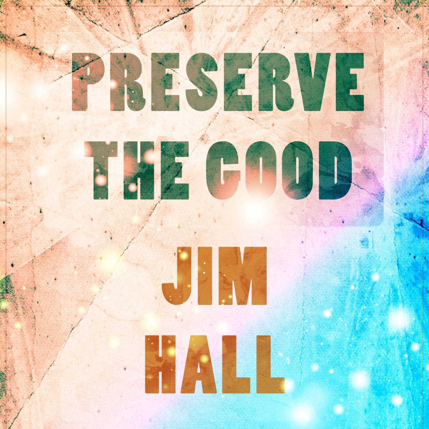 Preserve The Good