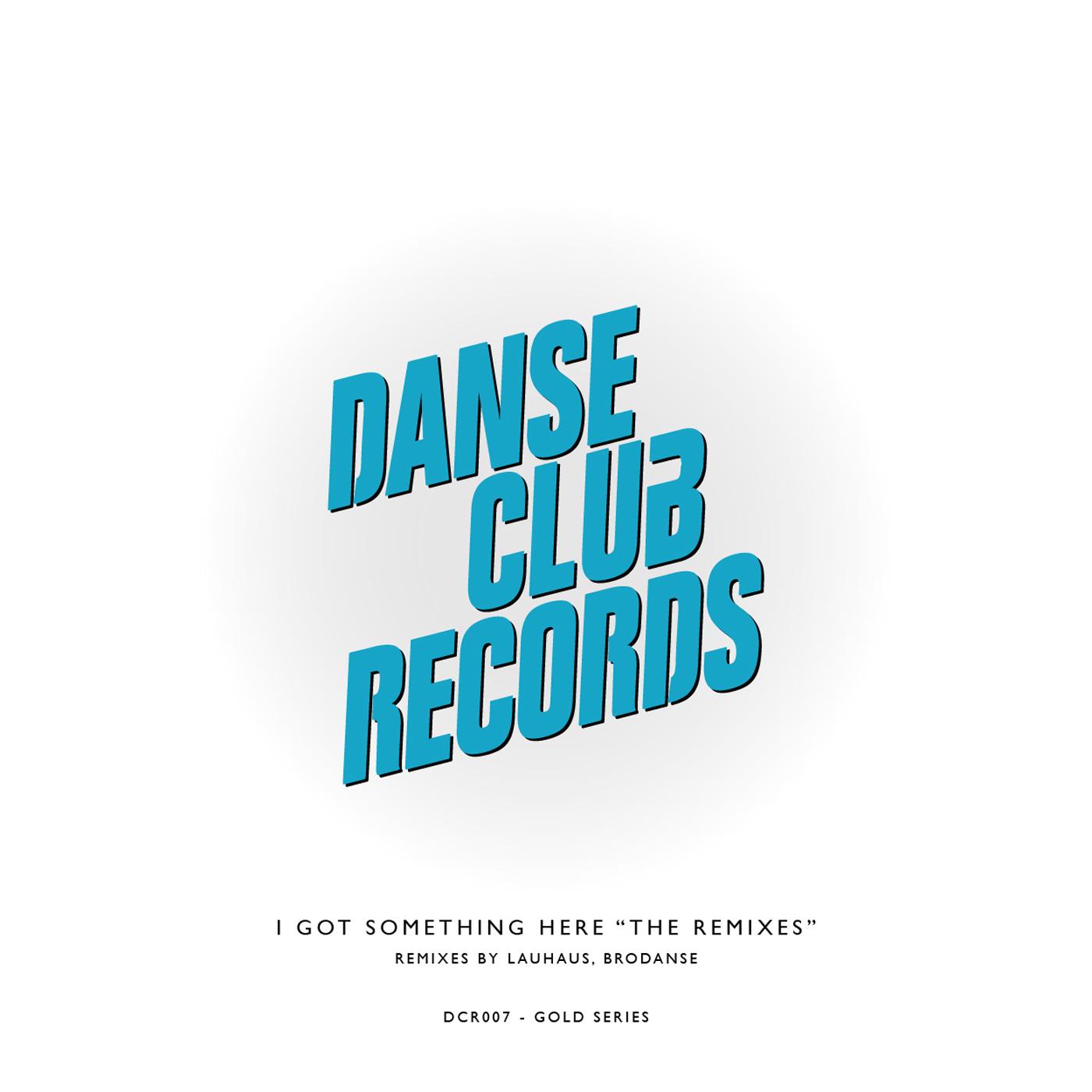 I Got Something Here (The Remixes)