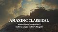 "Amazing Classical" - Mozart: Piano Concerto No. 21, Barber's Adagio, Mahler's Adagietto