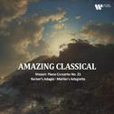 "Amazing Classical" - Mozart: Piano Concerto No. 21, Barber's Adagio, Mahler's Adagietto专辑