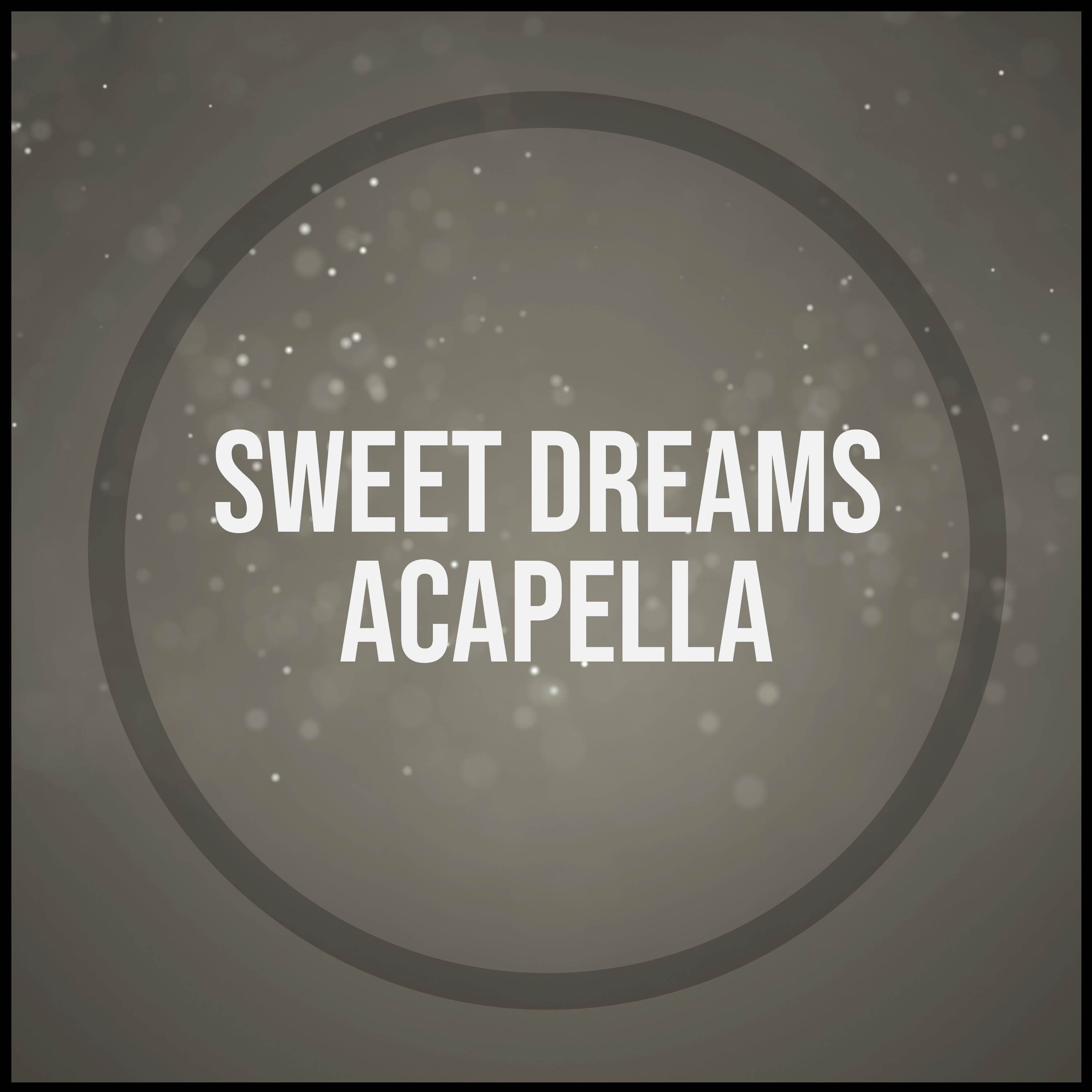 Sweet Dreams (Are Made of This) (Acapella)