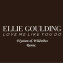 Love me like you do (WildVibes & Elysium Remix)专辑