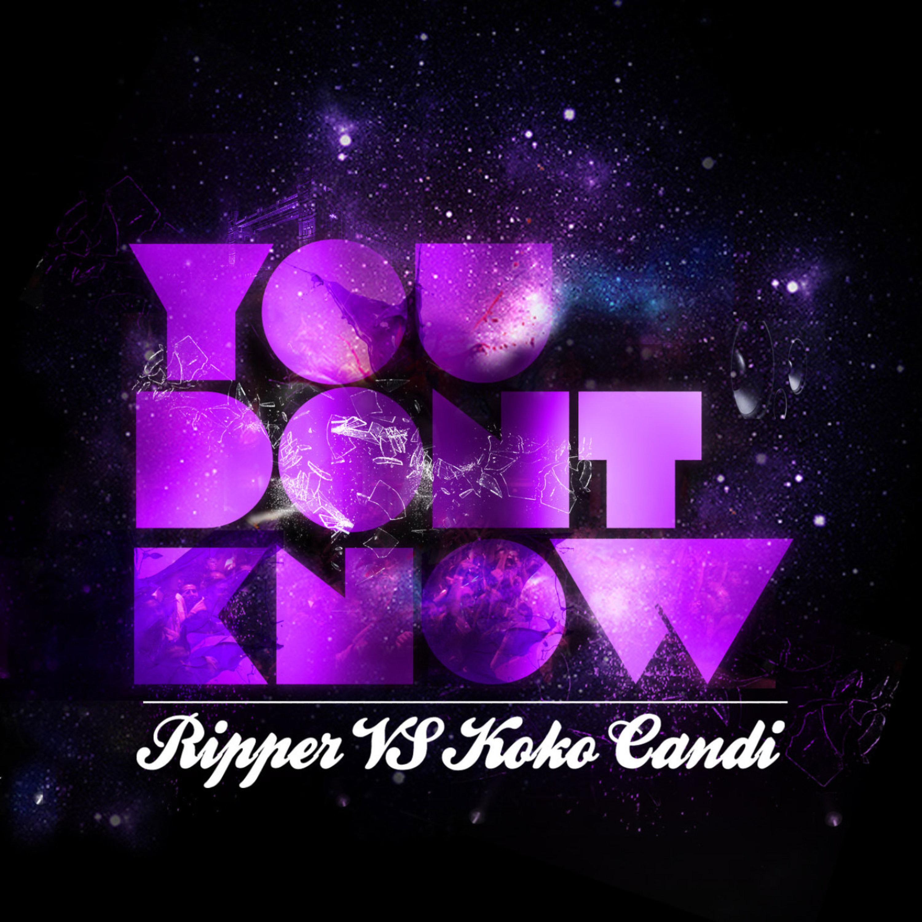You Don't Know (Ripper Vs Koko Candi)