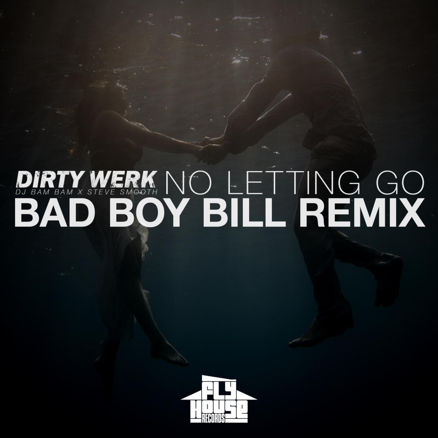 No Letting Go (Bad Boy Bill Remix)