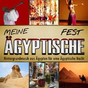 Meine Ägyptische Fest. Hintergrundmusik aus Ägypten für eine Ägyptische Nacht