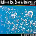 Bubbles, Ice, Snow, And Underwater Sounds