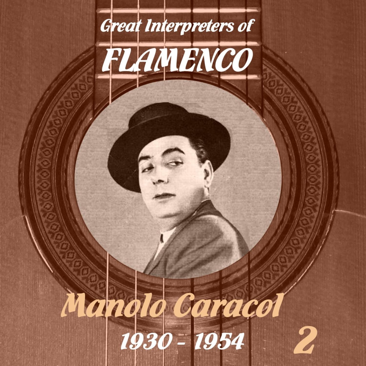 Great Interpreters of Flamenco - Manolo Caracol [1930 - 1954], Volume 2