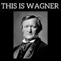 This is Wagner