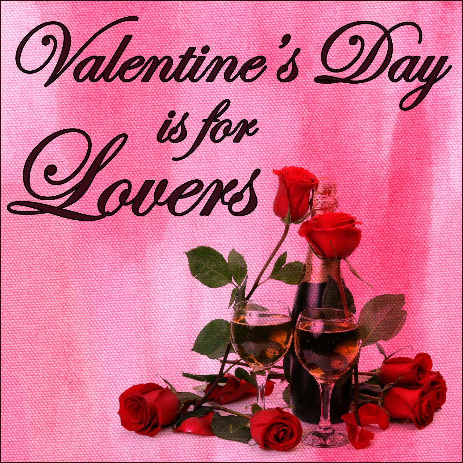 Valentine's Day Is for Lovers