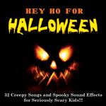 “Hey Ho for HALLOWEEN” – 32 Creepy Songs and Spooky Sound Effects for Seriously Scary Kids!!!专辑