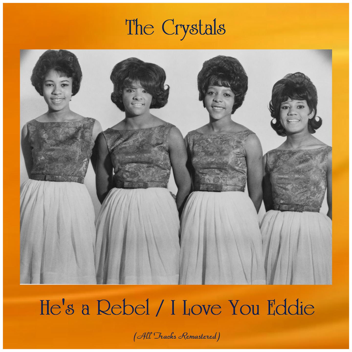 He's a Rebel / I Love You Eddie (All Tracks Remastered)