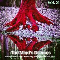 The Mind's Dreams,Vol. 2 (The Ultimate Most Relaxing Music for Meditation)