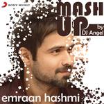 Emraan Hashmi Mashup (By DJ Angel)专辑