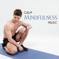 Calm Mindfulness Music – Buddha Meditation Sounds, Chakra Gathering, Soft Music to Meditate, New Age