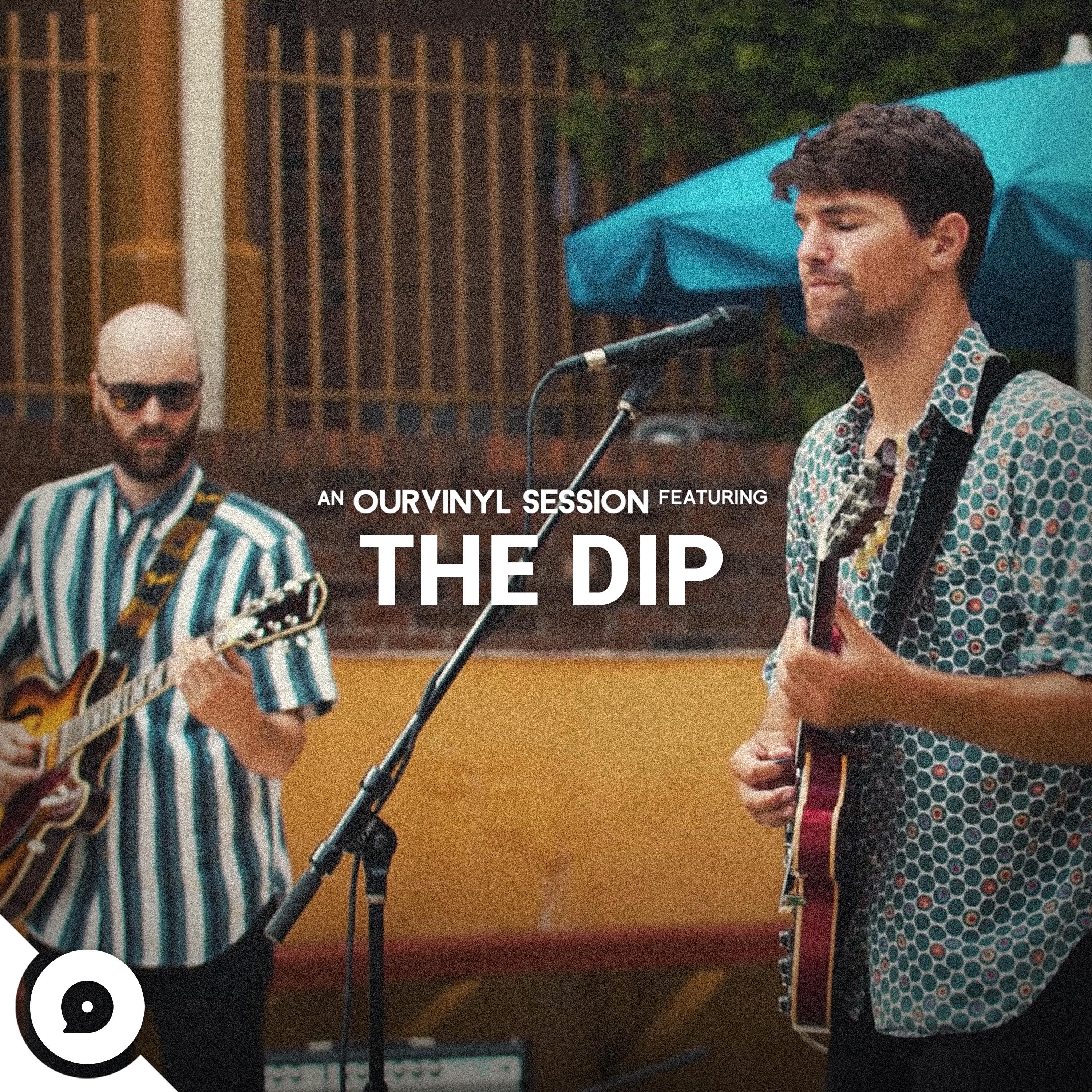 The Dip | OurVinyl Sessions