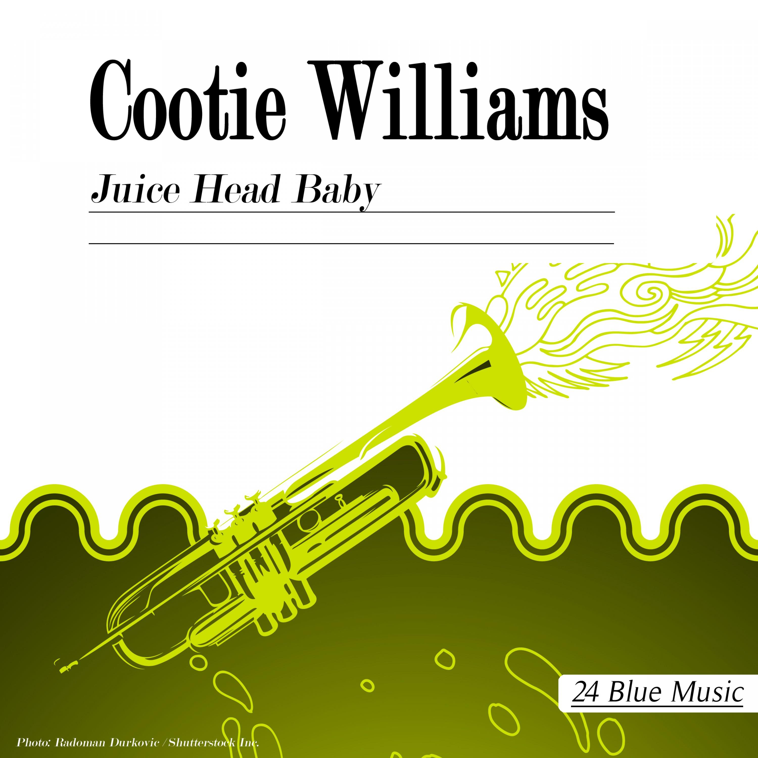 Cootie Williams: Juice Head Baby
