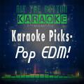 Karaoke Picks - Pop EDM!